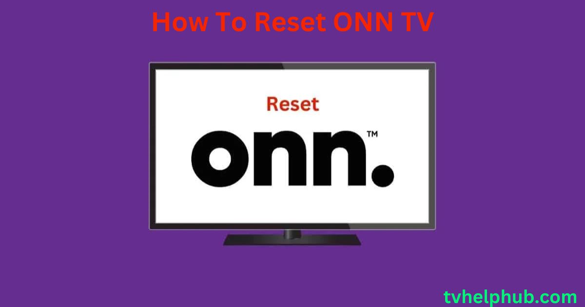 How To Reset ONN TV