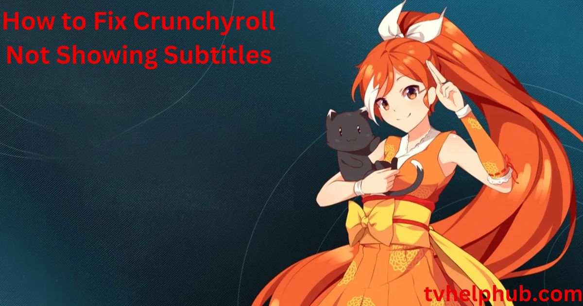 How to Fix Crunchyroll Not Showing Subtitles