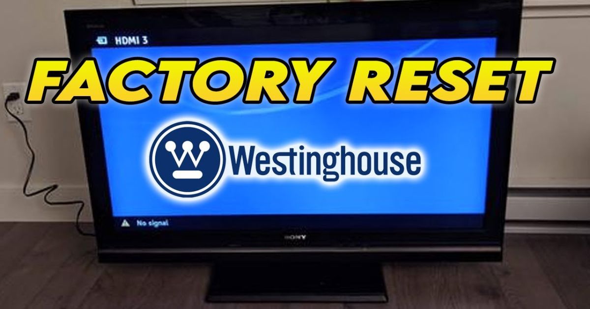 Factory Reset Westinghouse TV