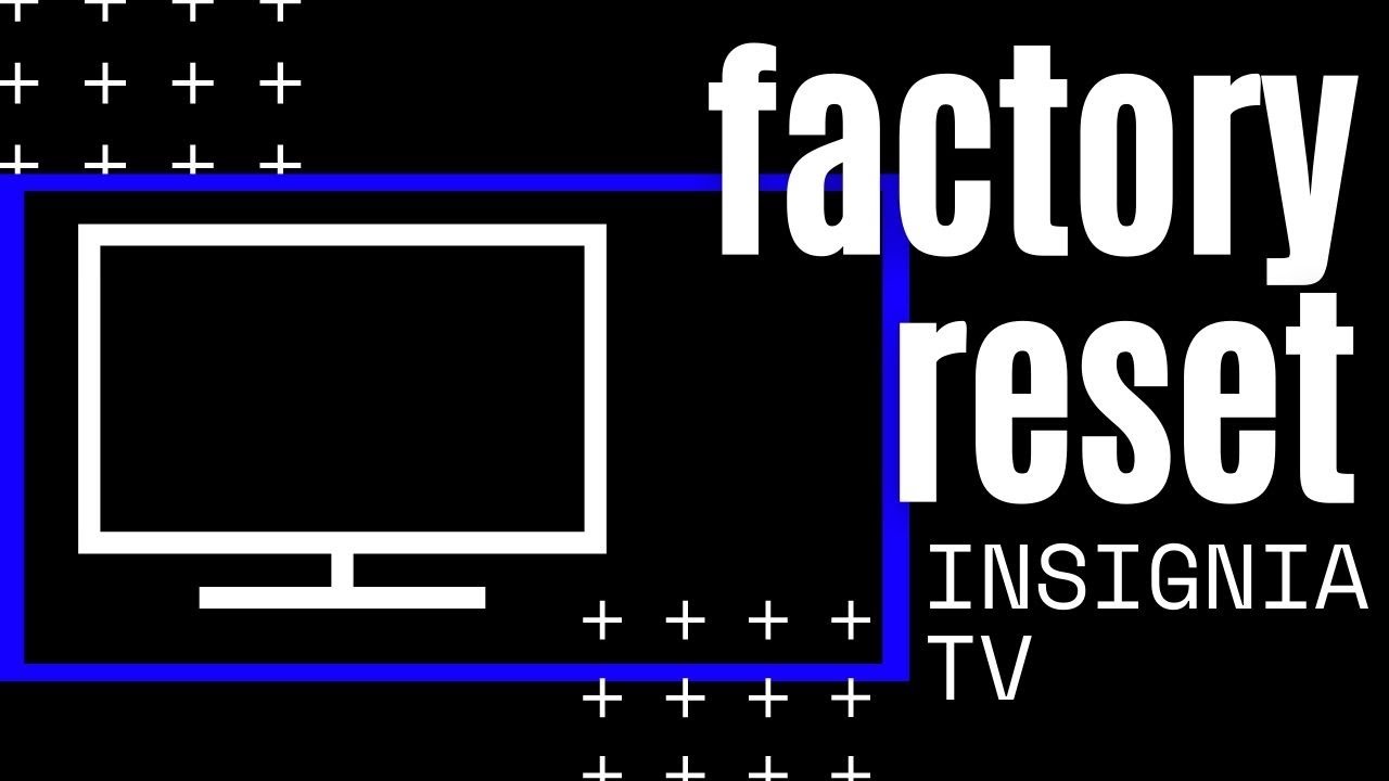 Steps to Reset Insignia TV