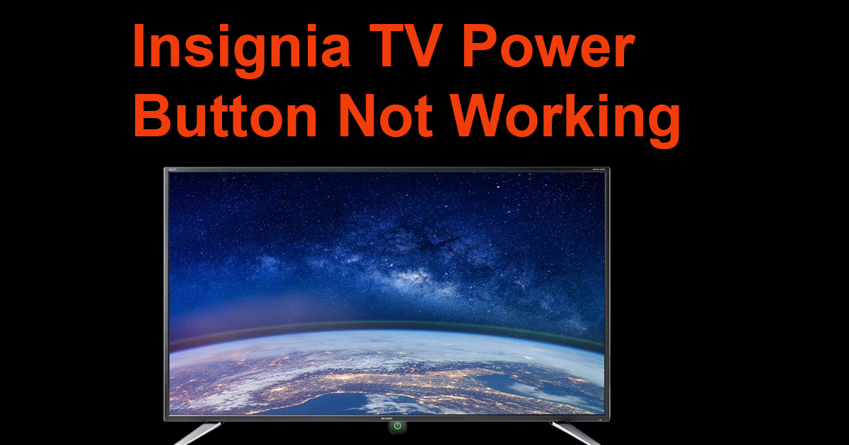 Insignia TV Power Button Not Working