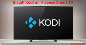 Install Kodi on Hisense Smart TV