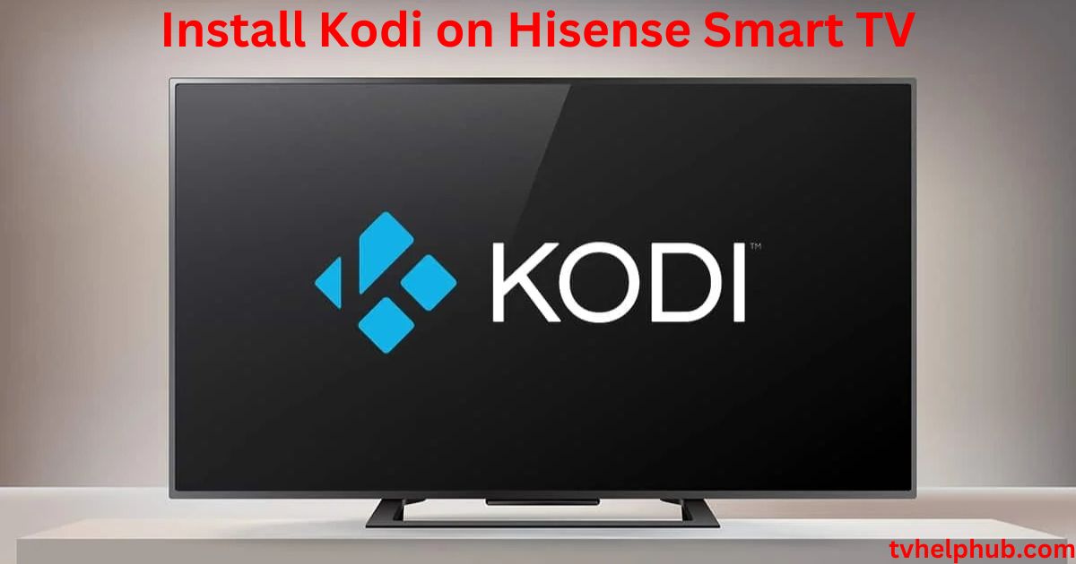 Install Kodi on Hisense Smart TV