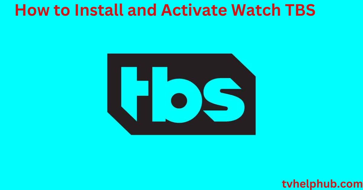 How to Install and Activate Watch TBS