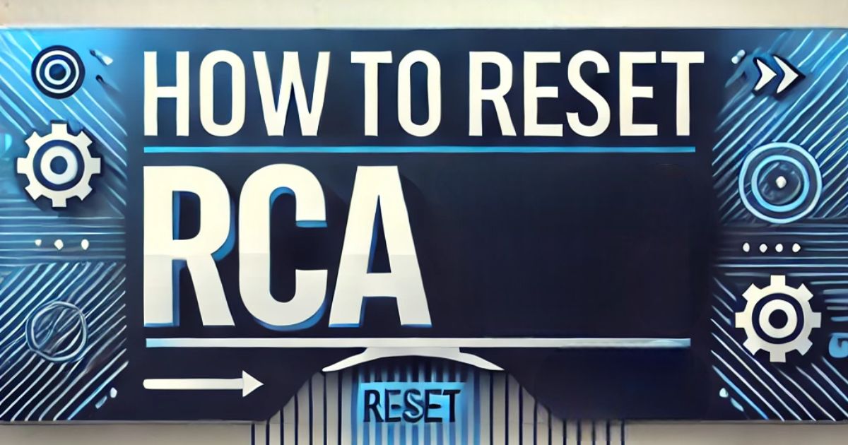 How to reset RCA