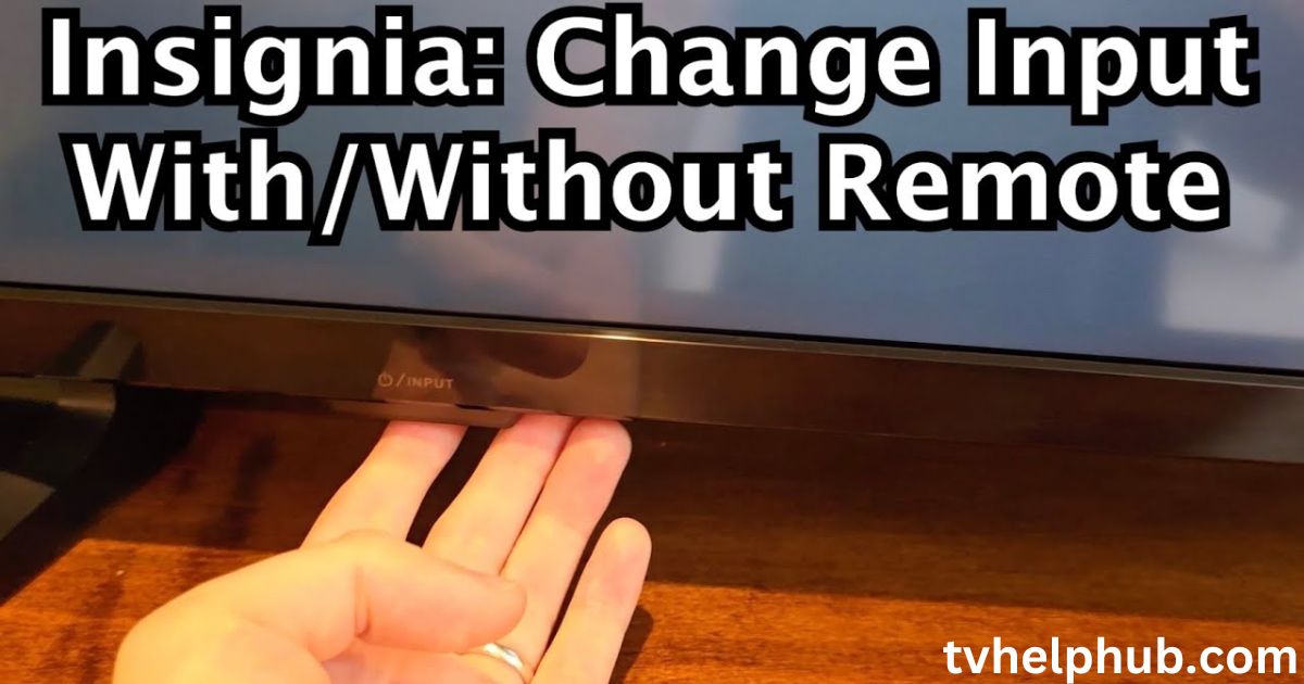 Insignia TV Input Change Without a Remote
