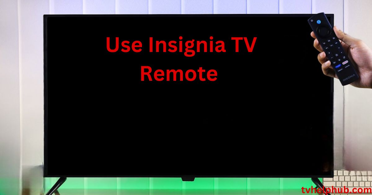 Use Insignia TV Remote