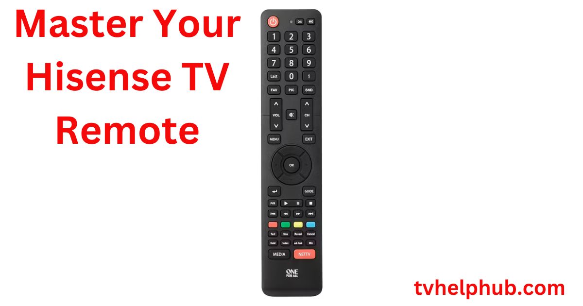 Master Your Hisense TV Remote