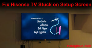Fix Hisense TV Stuck on Setup Screen