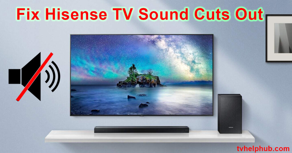 Fix Hisense TV Sound Cuts Out