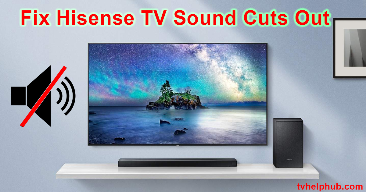 Fix Hisense TV Sound Cuts Out