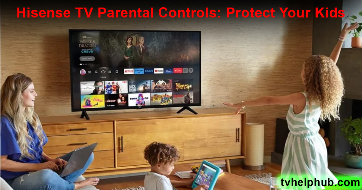 Hisense TV Parental Controls: Protect Your Kids