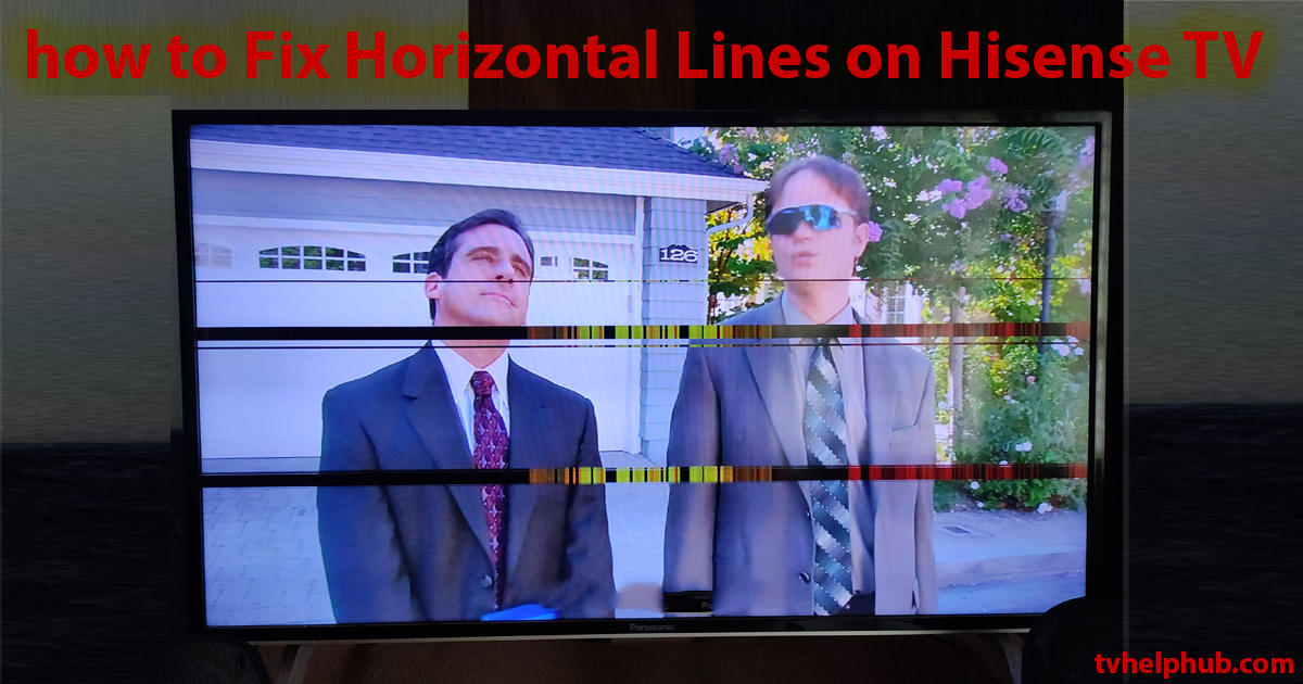 Fix Horizontal Lines on Hisense TV