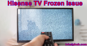 Hisense TV Frozen Issue