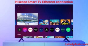 Hisense Smart TV Ethernet connection