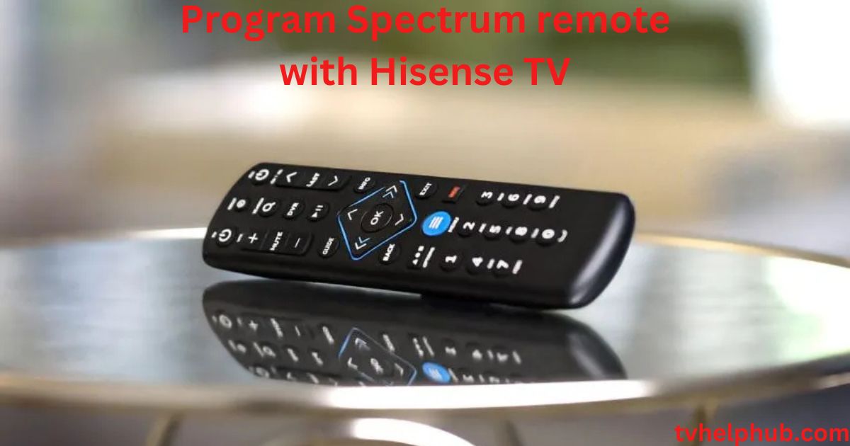 Program Spectrum remote with Hisense TV