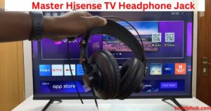 Master Hisense TV Headphone Jack
