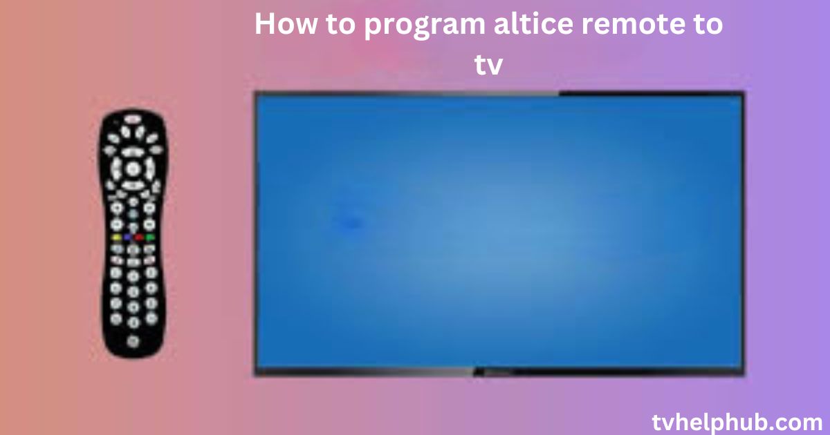 How to program altice remote to tv