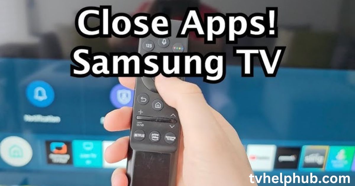 Close Apps on Samsung TV