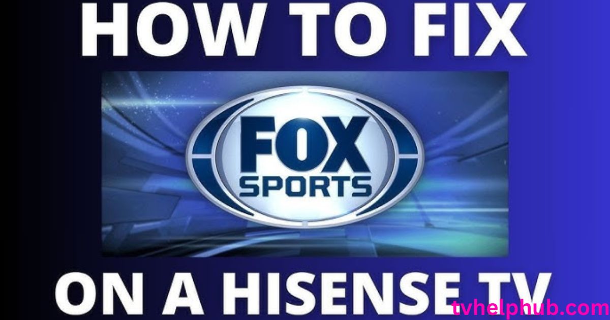 Fix Fox Nation App on Hisense TV Fast